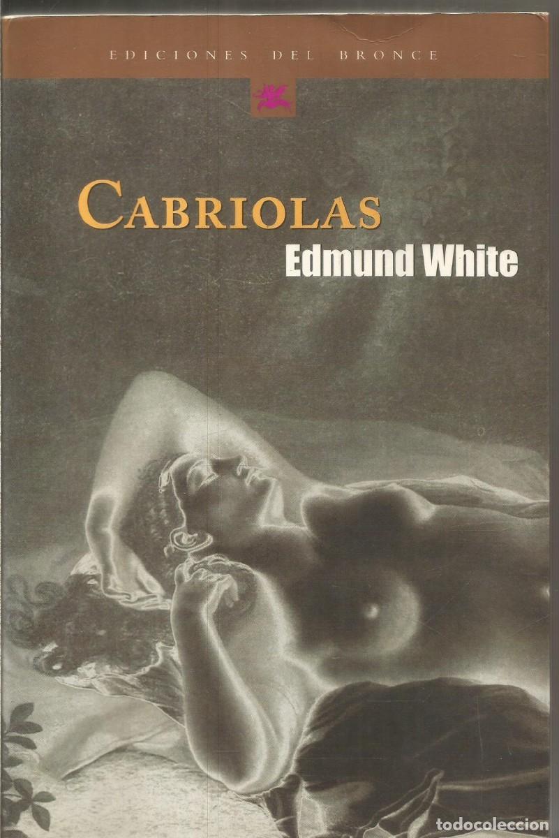 Libros de segunda mano: EDMUND WHITE. CABRIOLAS. EDICIONES DEL BRONCE - Foto 1