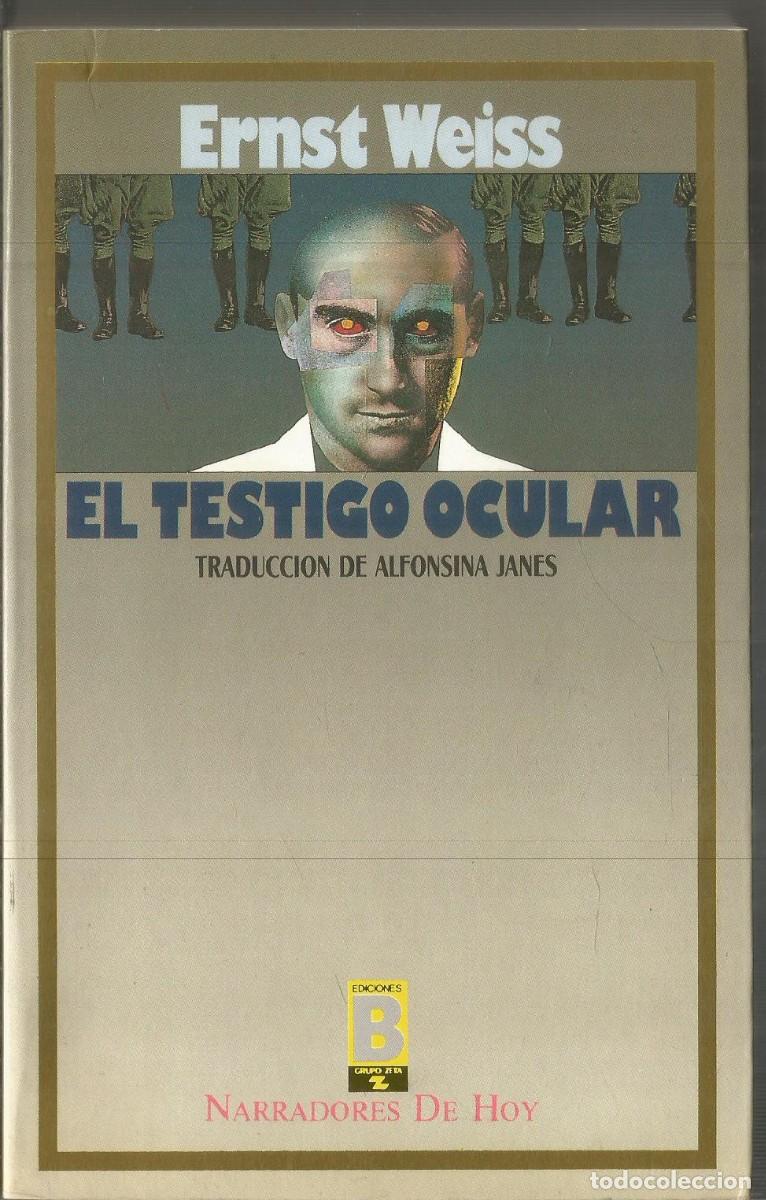Libros de segunda mano: ERNST WEISS. EL TESTIGO OCULAR. EDICIONES B - Foto 1