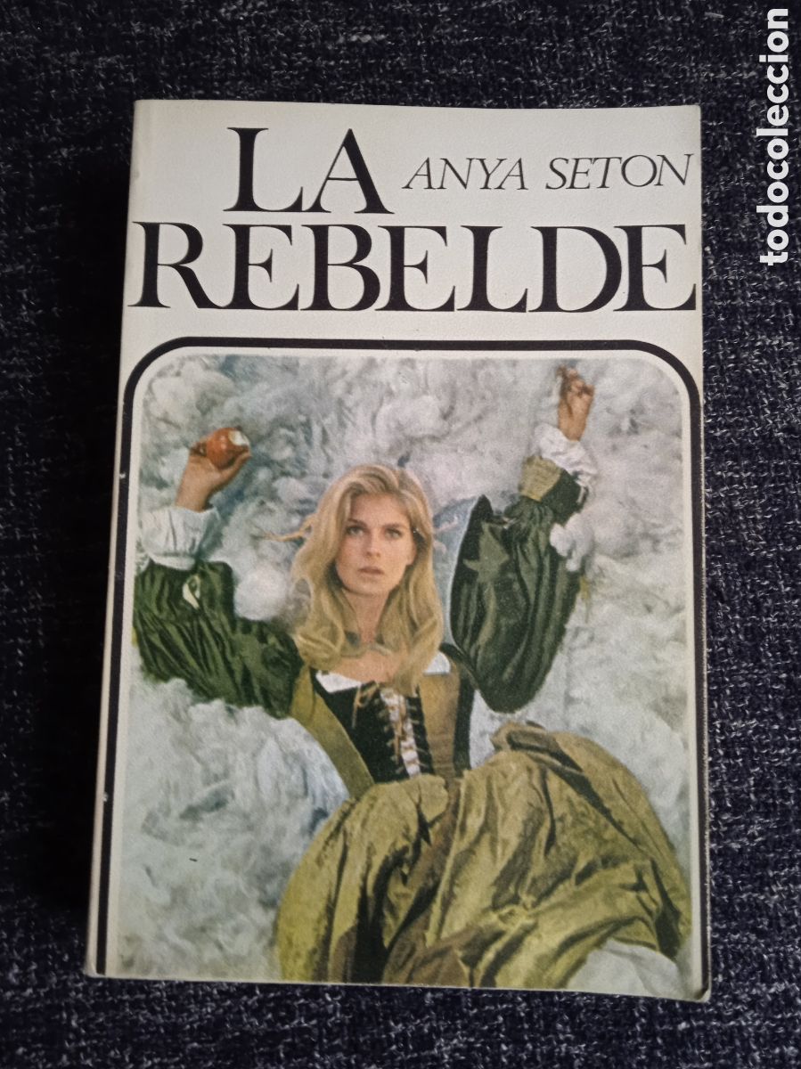 Livres d'occasion: LA REBELDE. / ANYA SETON. -ED.LUIS DE CARALT