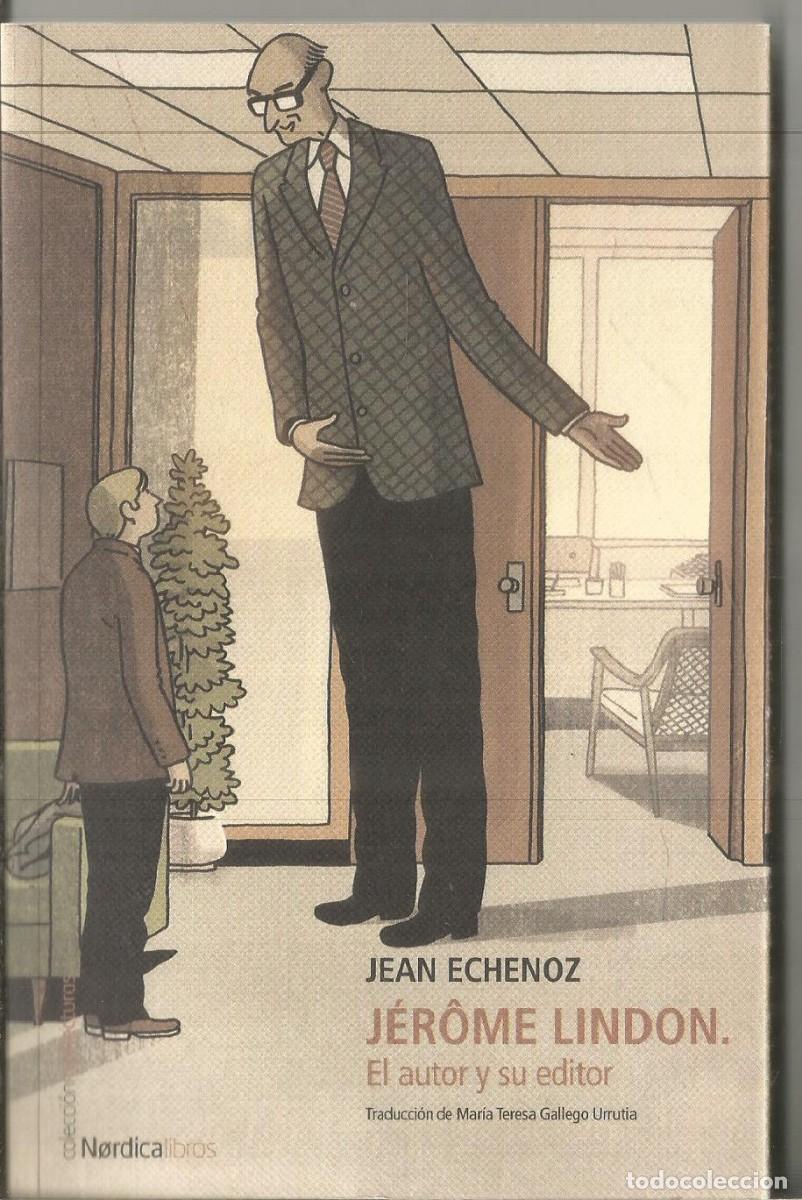 Libros de segunda mano: JEAN ECHENOZ. JEROME LINDON. EL AUTOR Y SU EDITOR. NORDICA