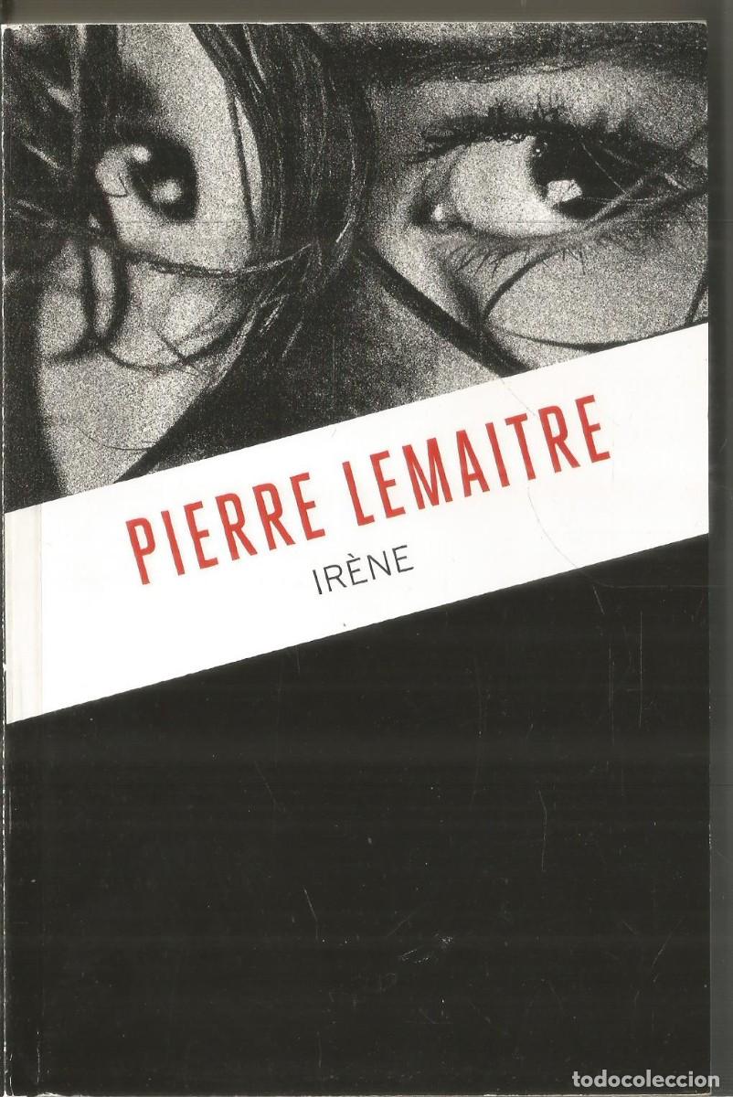 Libros de segunda mano: PIERRE LEMAITRE. IRENE. - Foto 1