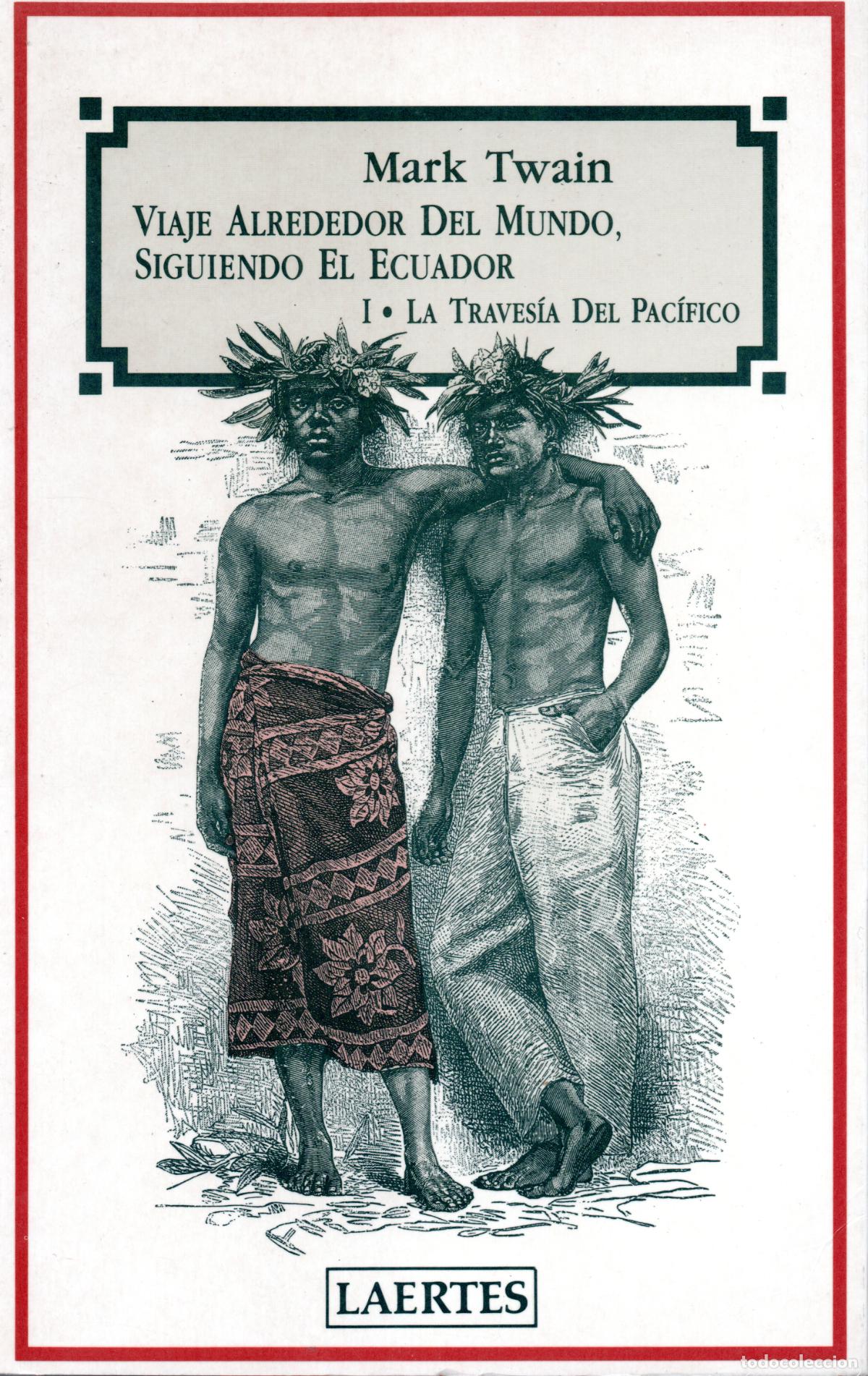 Libros de segunda mano: VIAJE ALREDEDOR DEL MUNDO, SIGUIENDO EL ECUADOR T.1: LA TRAVESIA DEL PACIFICO - MARK TWAIN