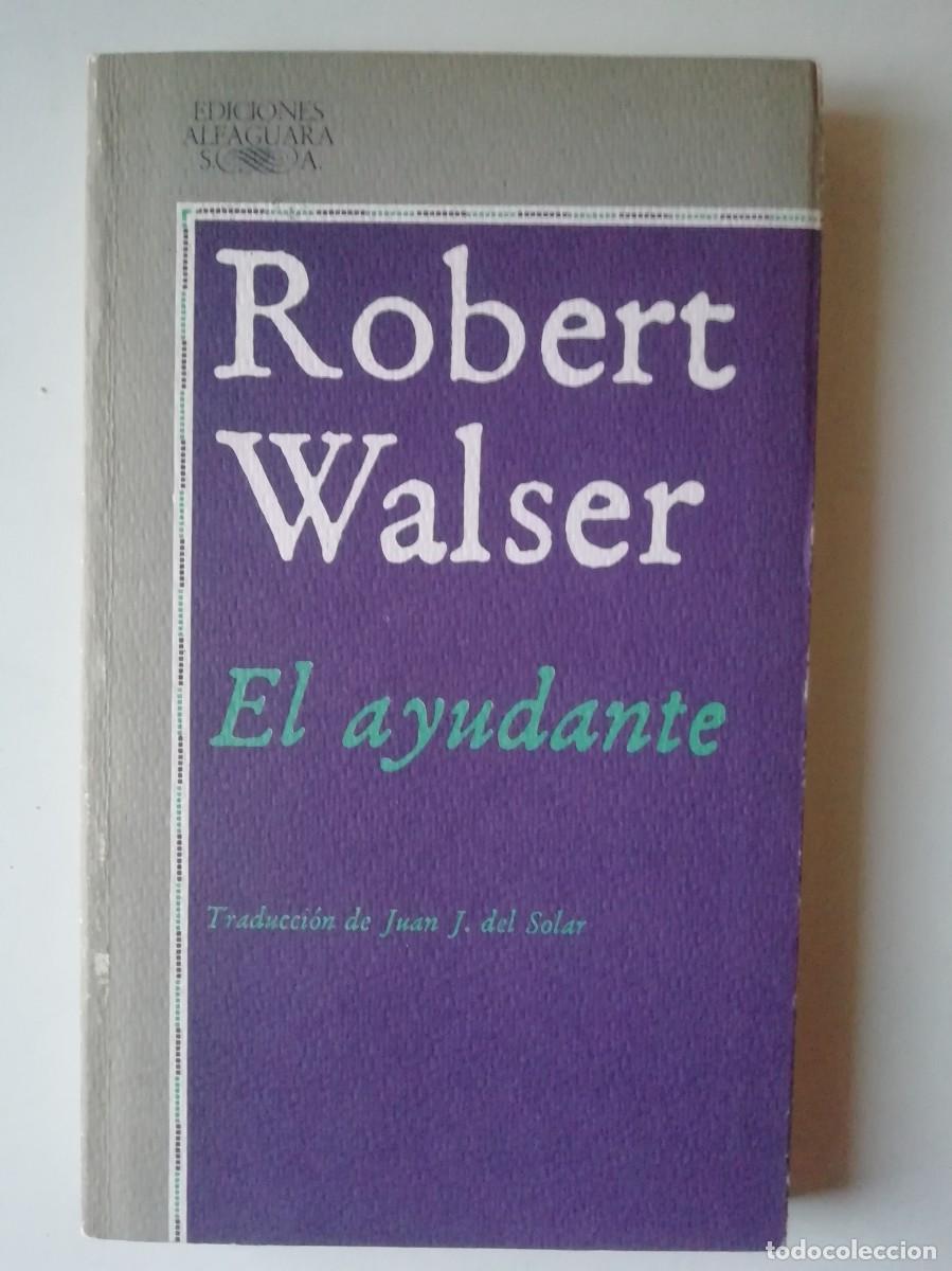 Libros de segunda mano: EL AYUDANTE - ROBERT WALSER - ED. ALFAGUARA 1982