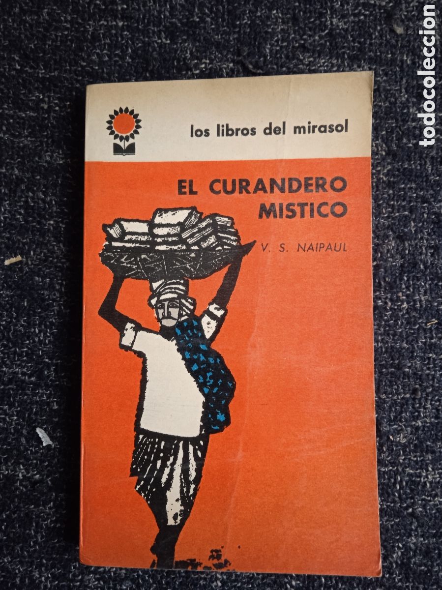 Libri di seconda mano: EL CURANDERO MISTICO./ V S NAIPAUL - Libros del mirasol -ED. ARGENTINA