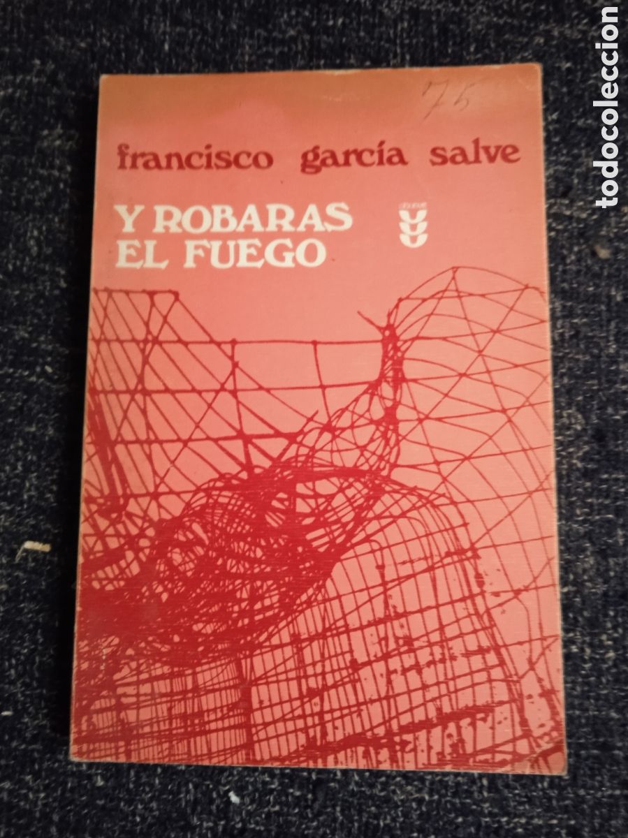 Libri di seconda mano: Y robar&aacute;s el fuego, / Francisco Garc&iacute;a Salve