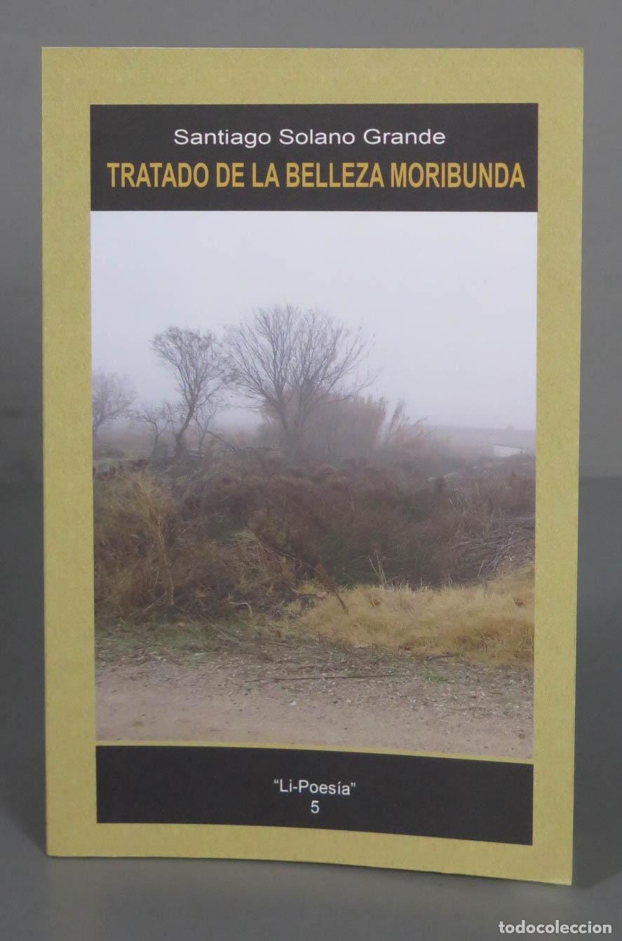 Libri di seconda mano: Tratado de la belleza moribunda Santiago Solano Grande