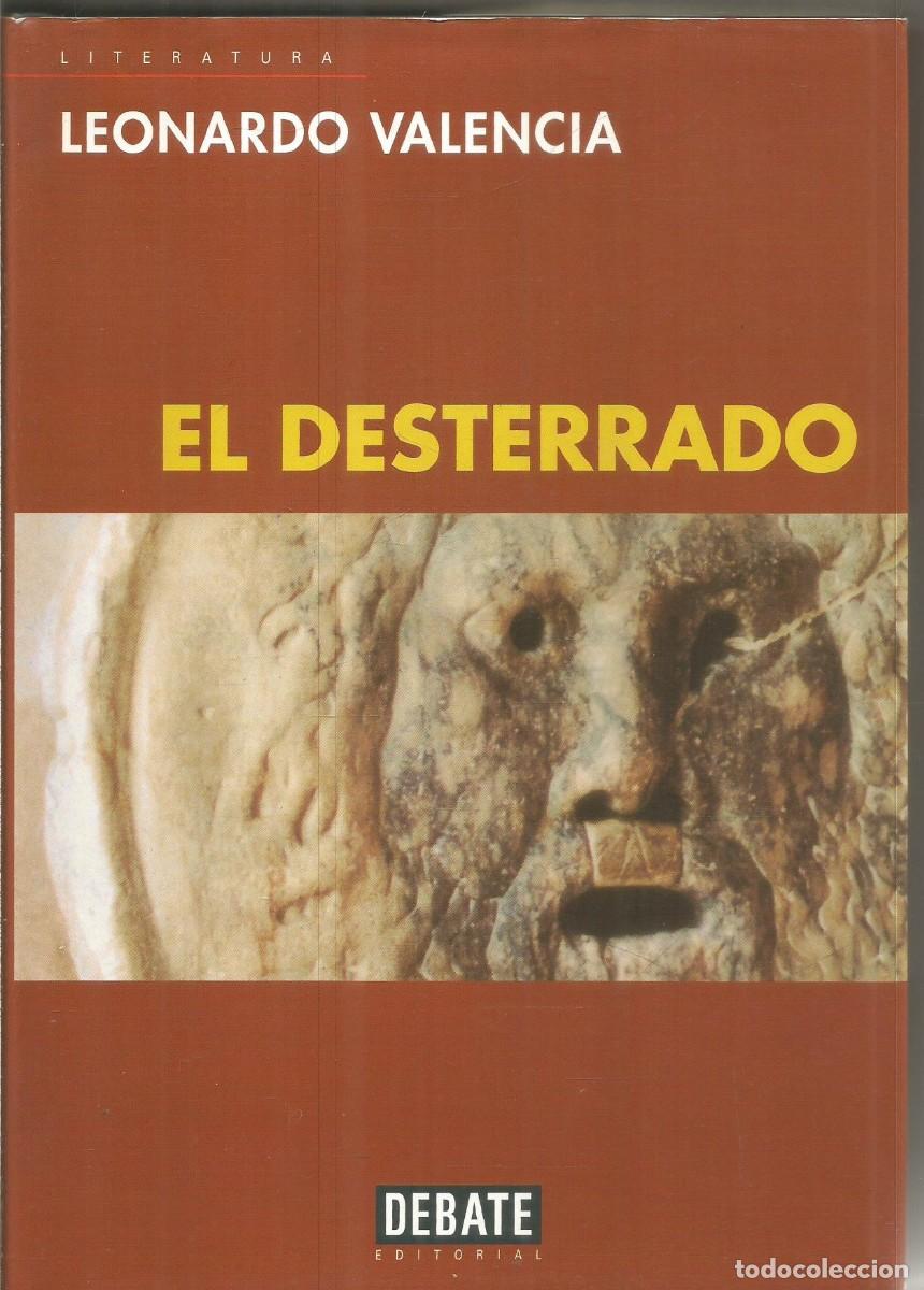 Libros de segunda mano: LEONARDO VALENCIA. EL DESTERRADO. DEBATE - Foto 1