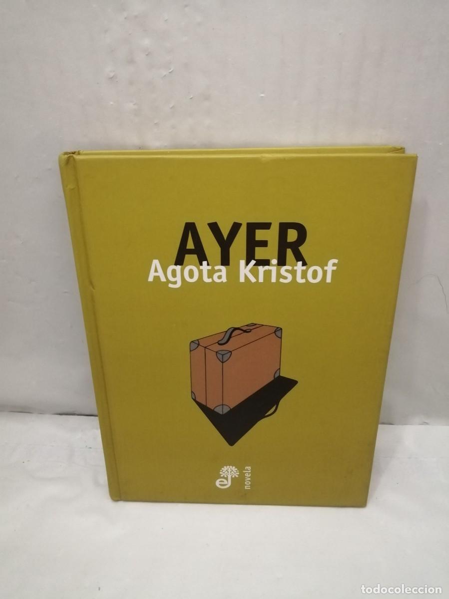 Livres d'occasion: Agota Kristof: AYER (Primera edici&oacute;n, tapa dura)