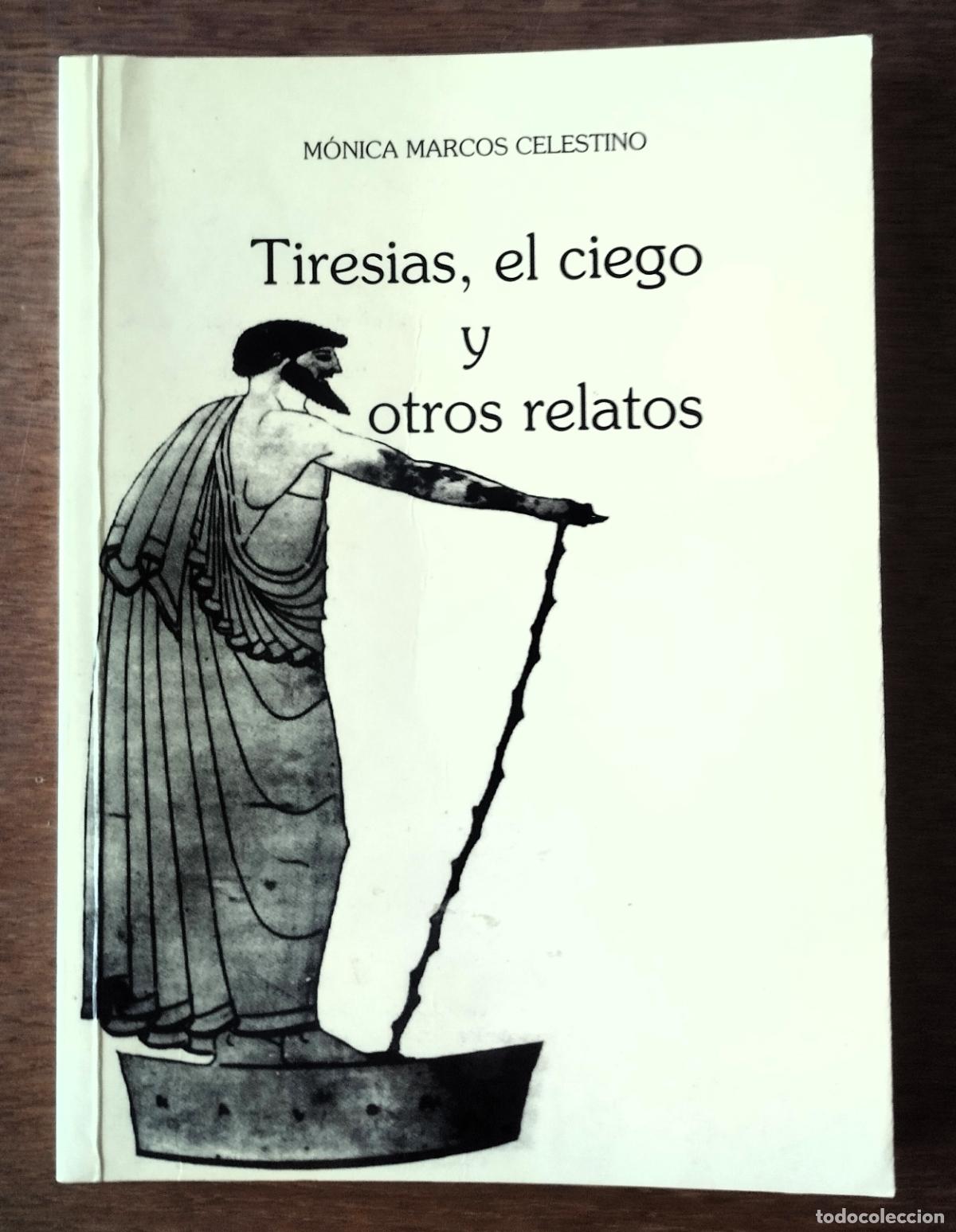 Libros de segunda mano: M&oacute;nica Marcos Celestino, Tiresias, el ciego y otros relatos, Salamanca, 2003,