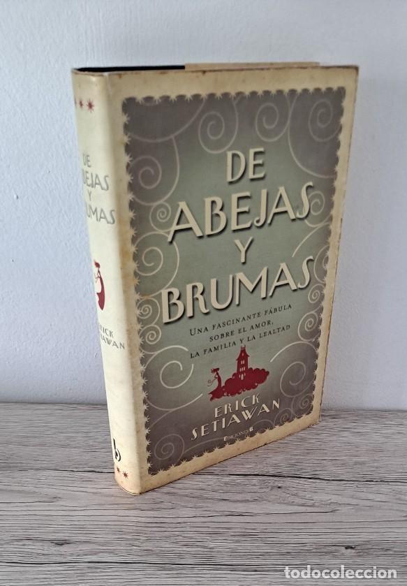 Libros de segunda mano: ERICK SETIAWAN - DE ABEJAS Y BRUMAS - EDICIONES B 2009 - Foto 1