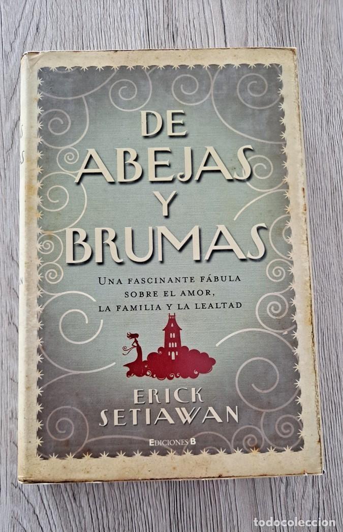 Libros de segunda mano: ERICK SETIAWAN - DE ABEJAS Y BRUMAS - EDICIONES B 2009 - Foto 2