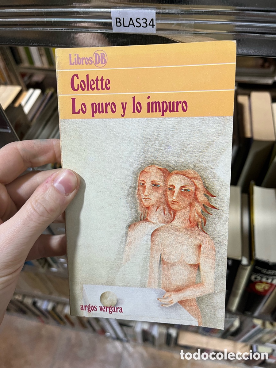 Libros de segunda mano: BLAS34 LibrosOB Colette Lo puro y lo impuro