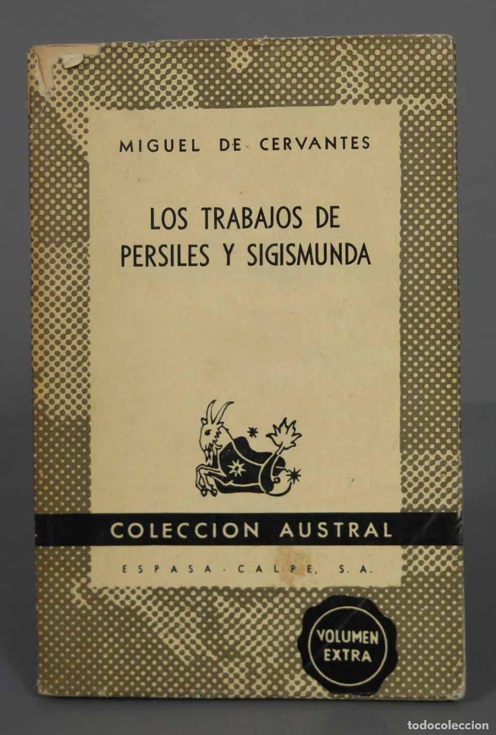 Libros de segunda mano: MIGUEL DE CERVANTES LOS TRABAJOS DE PERSILES Y SIGISMUNDA 1952 AUSTRAL