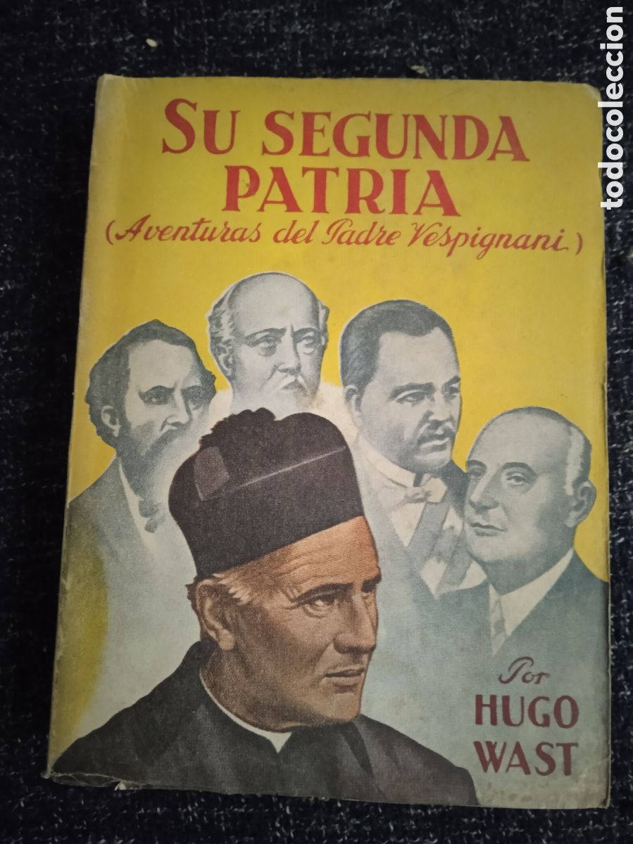 Second hand books: SU SEGUNDA PATRIA - Aventuras del Padre Vespignani / Hugo Wast.
