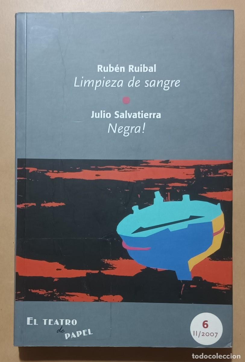 Gebrauchte B&uuml;cher: RUB&Eacute;N RUIBAL: LIMPIEZA DE SANGRE - JULIO SALVATIERRA: NEGRA! - EL TEATRO DE PAPEL N&ordm; 6 - 2007