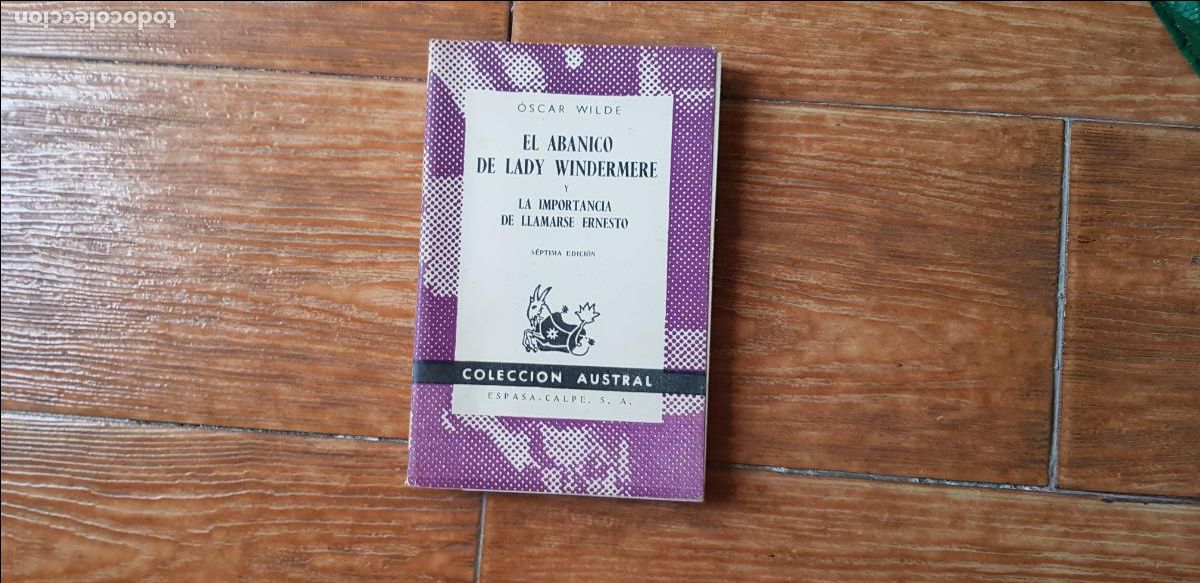 Libros de segunda mano: EL ABANICO DE LADY WINDERMERE LA IMPORTANCIA DE LLAMARSE ERNESTO OSACR WILDE AUSTRAL.