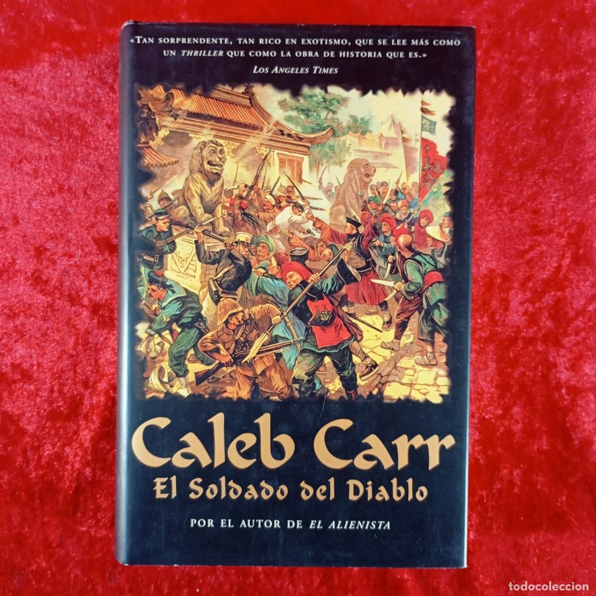 Libros de segunda mano: EL SOLDADO DEL DIABLO - CALEB CARR - EDICIONES B - 2001 / 704 - Foto 1