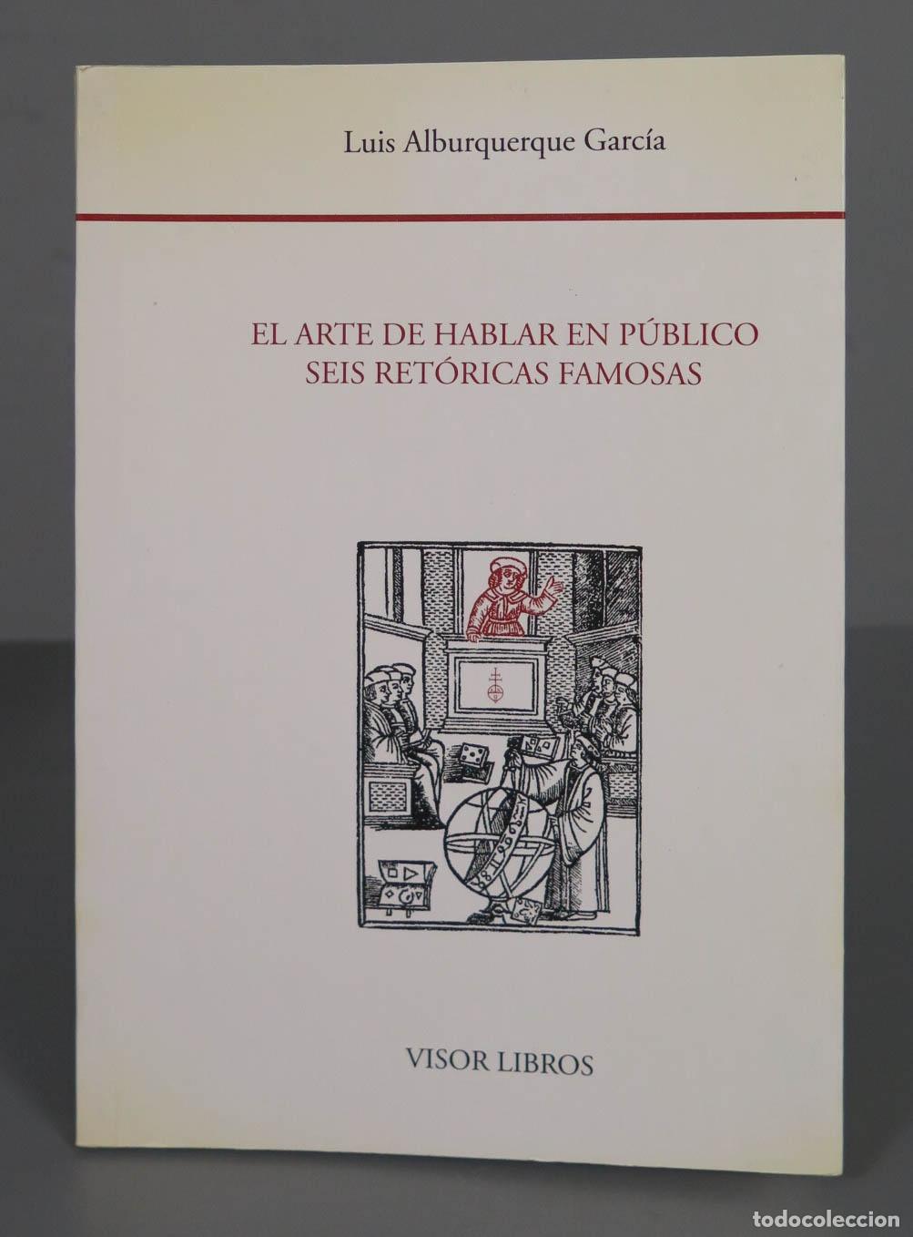 Gebrauchte B&uuml;cher: ARTE HABLAR EN PUBLICO SEIS RETORICAS FAMOSAS Luis Alburquerque Garc&iacute;a