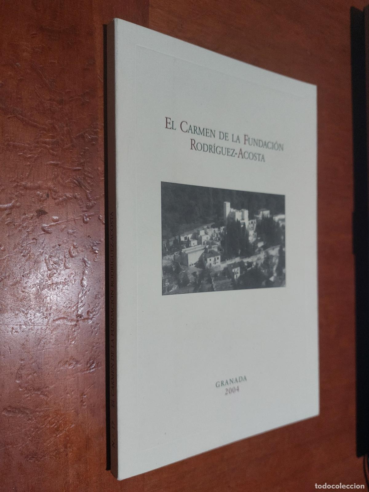 Libros de segunda mano: EL CARMEN DE LA FUNDACI&Oacute;N RODR&Iacute;GUEZ-ACOSTA. AYUNTAMIETO GRANADA 2004. BUEN ESTADO. caj. 122