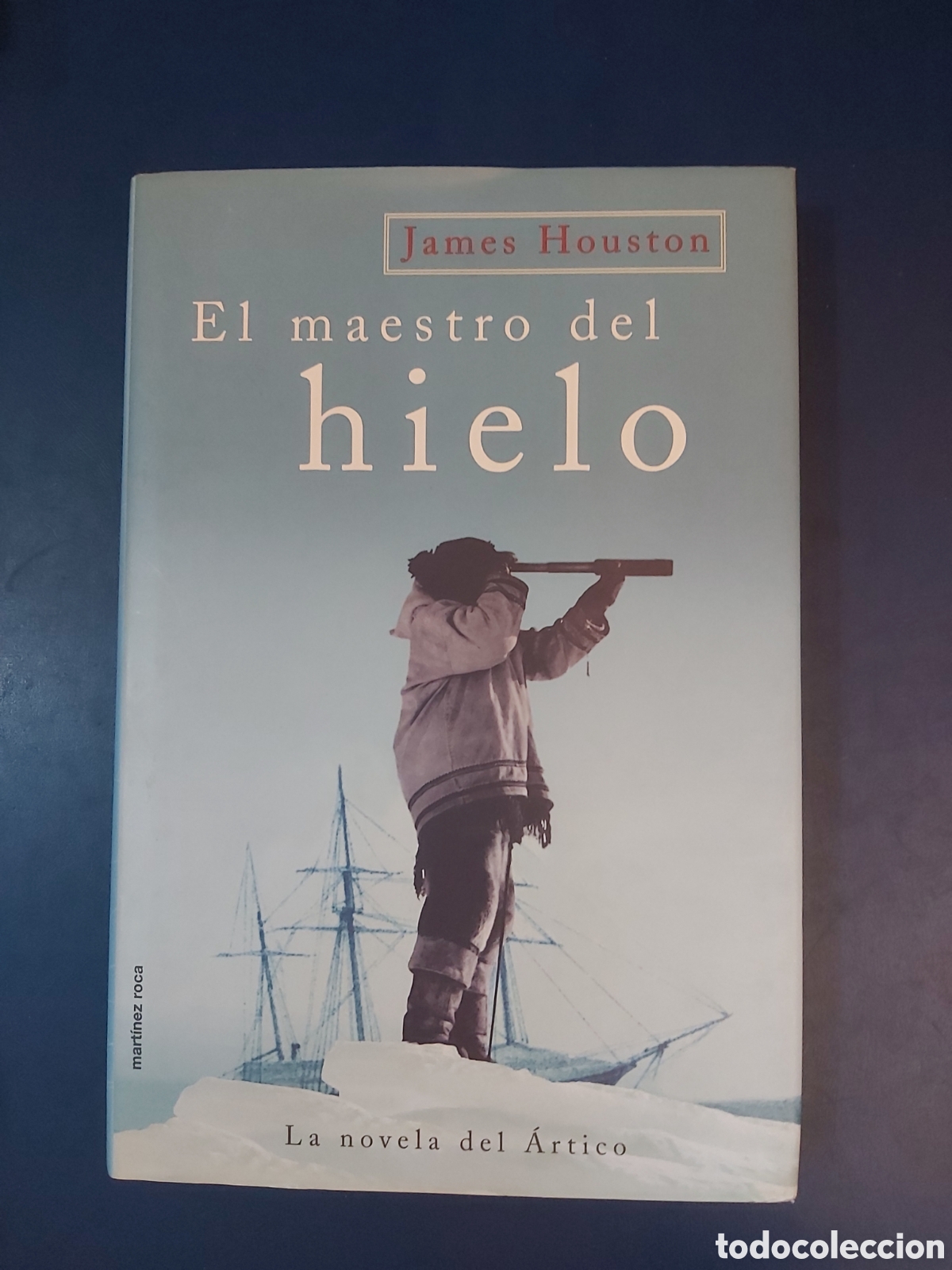 Libros de segunda mano: EL MAESTRO DEL HIELO JAMES HOUSTON MART&Iacute;NEZ ROCA PRIMERA EDICI&Oacute;N 1999