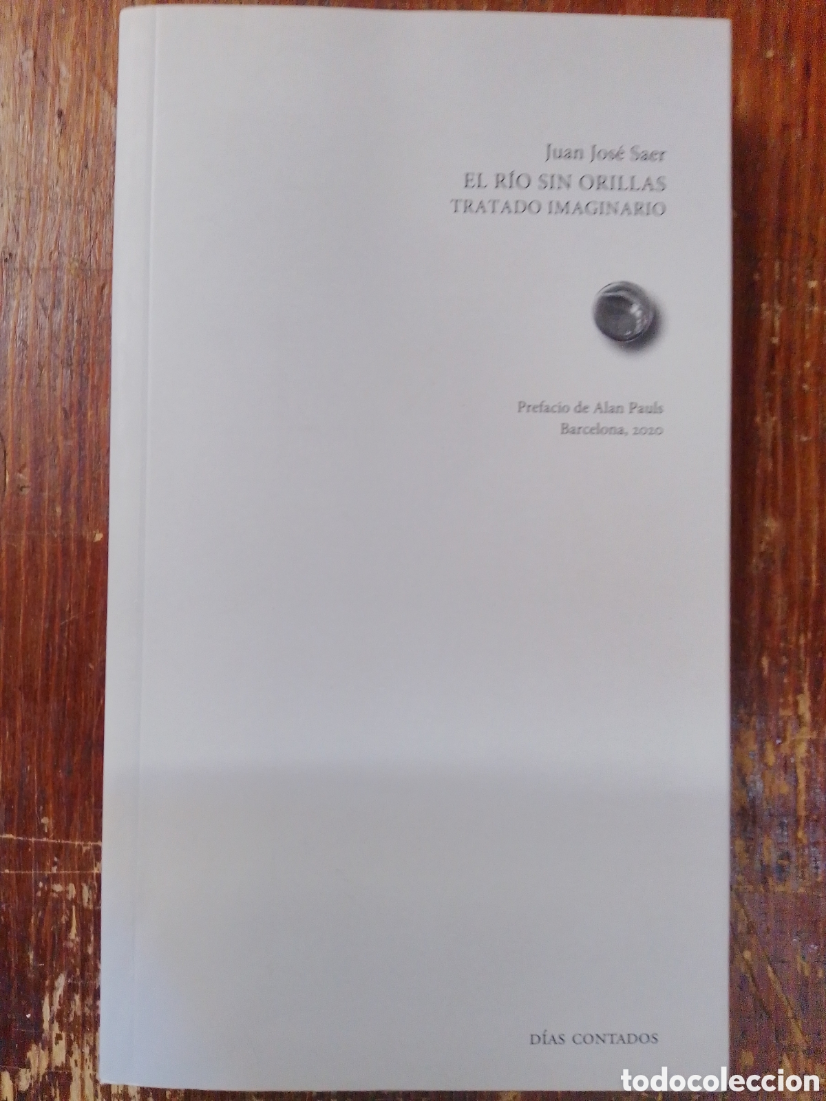 Gebrauchte B&uuml;cher: EL RIO SIN ORILLAS. SAER, JUAN JOSE. DIAS CONTADOS. 2020.