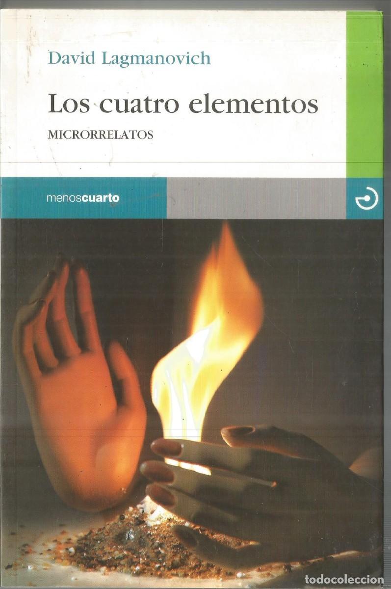 Libros de segunda mano: DAVID LAGMANOVICH. LOS CUATRO ELEMENTOS. MICRORRELATOS. MENOSCUARTO - Foto 1