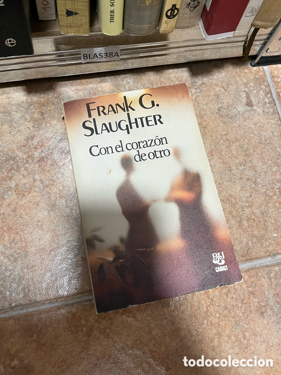 Libros de segunda mano: BLAS38A FRANK G. SLAUGHTER Con el coraz&oacute;n de otro