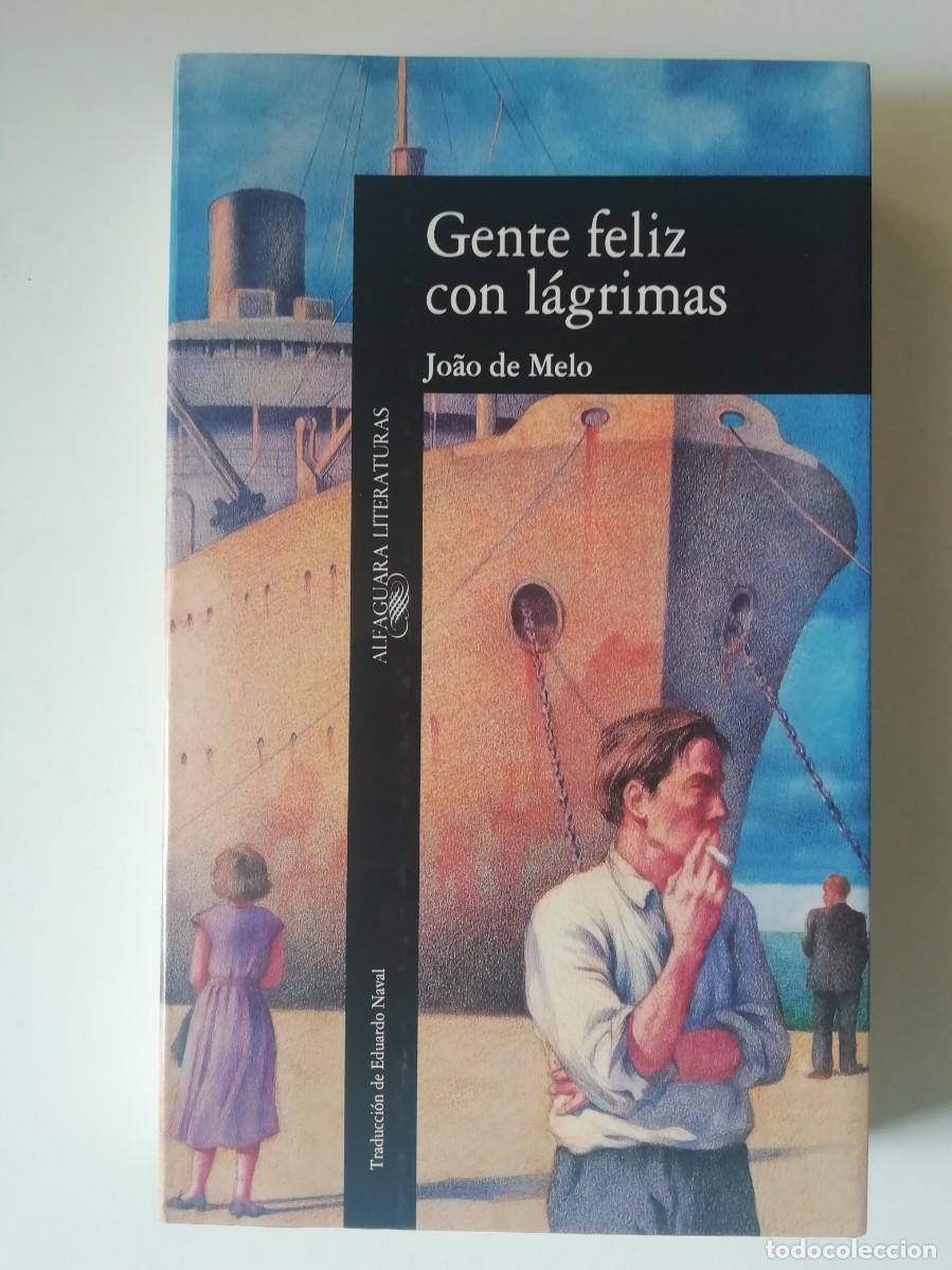 Libros de segunda mano: GENTE FELIZ CON L&Aacute;GRIMAS - JO&Acirc;O DE MELO - ED. ALFAGUARA 1991
