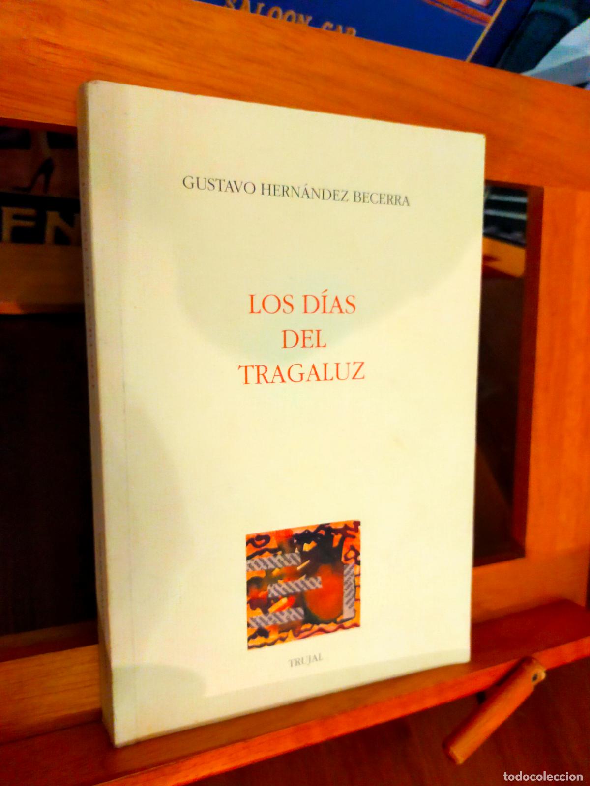 Second hand books: LOS D&Iacute;AS DEL TRAGALUZ. GSTAVO HERN&Aacute;NDEZ BECERRA. TRUJAL