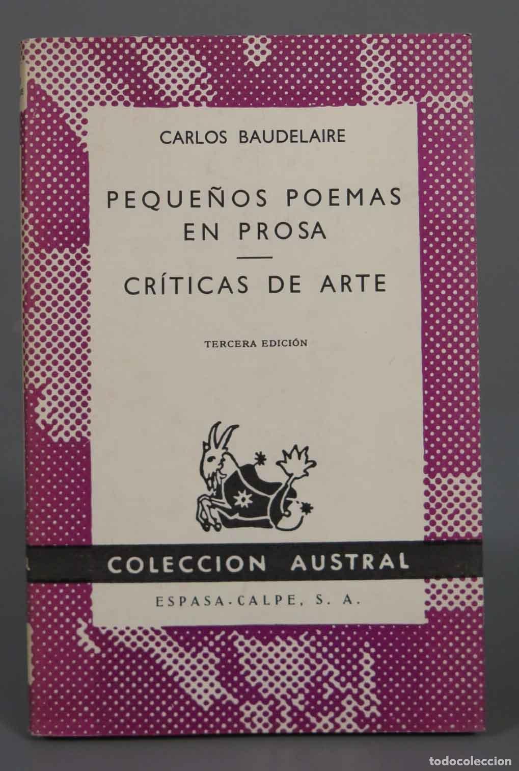 Libros de segunda mano: CARLOS BAUDELAIRE PEQUE&Ntilde;OS POEMAS EN PROSA CR&Iacute;TICAS DE ARTE AUSTRAL