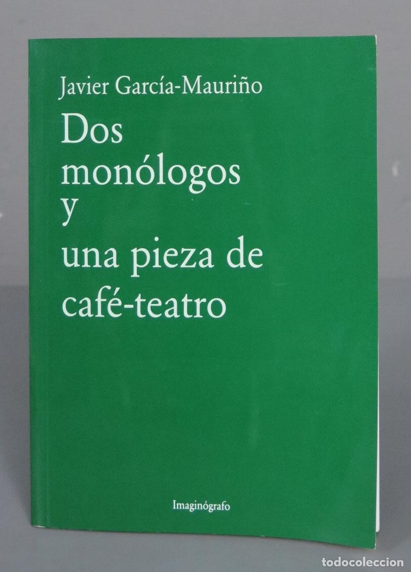 Libri di seconda mano: Javier Garc&iacute;a-Mauri&ntilde;o Dos mon&oacute;logos una pieza de caf&eacute;-teatro. DEDICADO AUTOGRAFO AUTOR