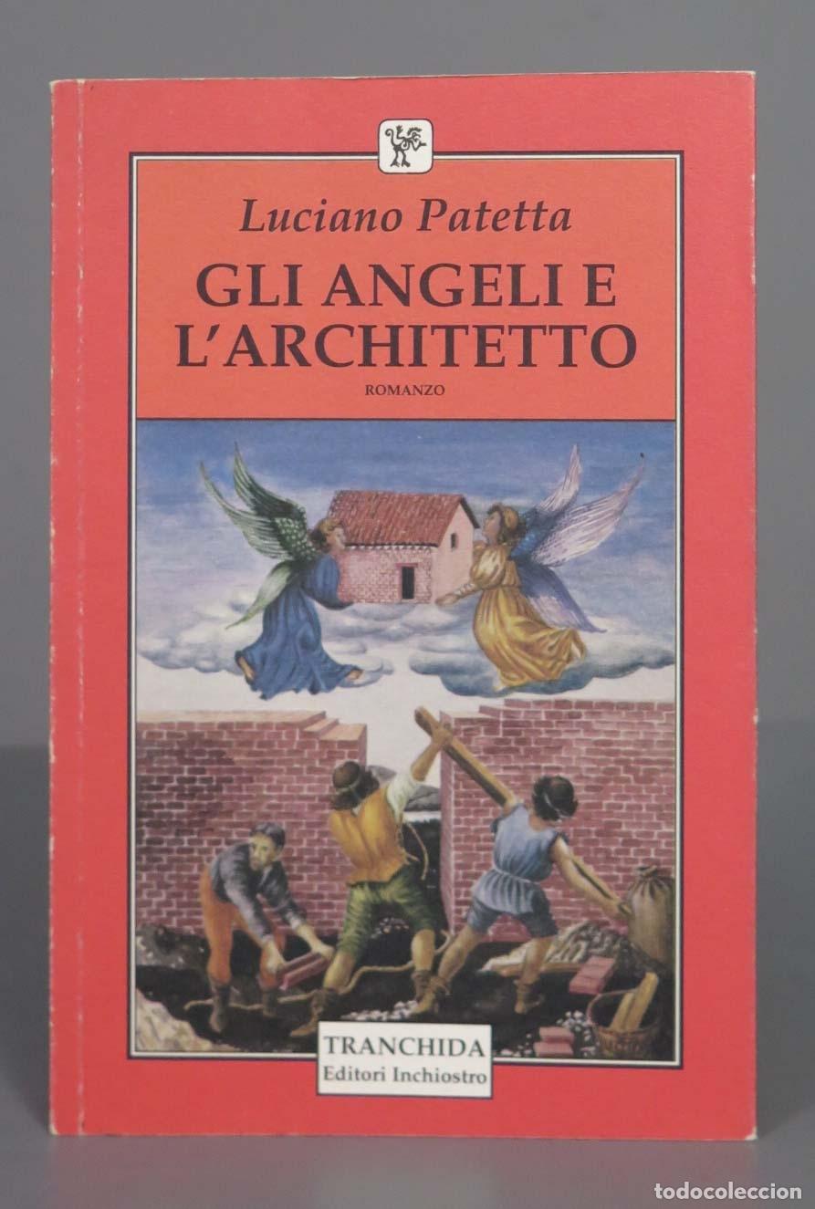 Libri di seconda mano: Luciano Patetta GLI ANGELI E L&acute;ARCHITETTO. DEDICADO AUTOGRAFO AUTOR