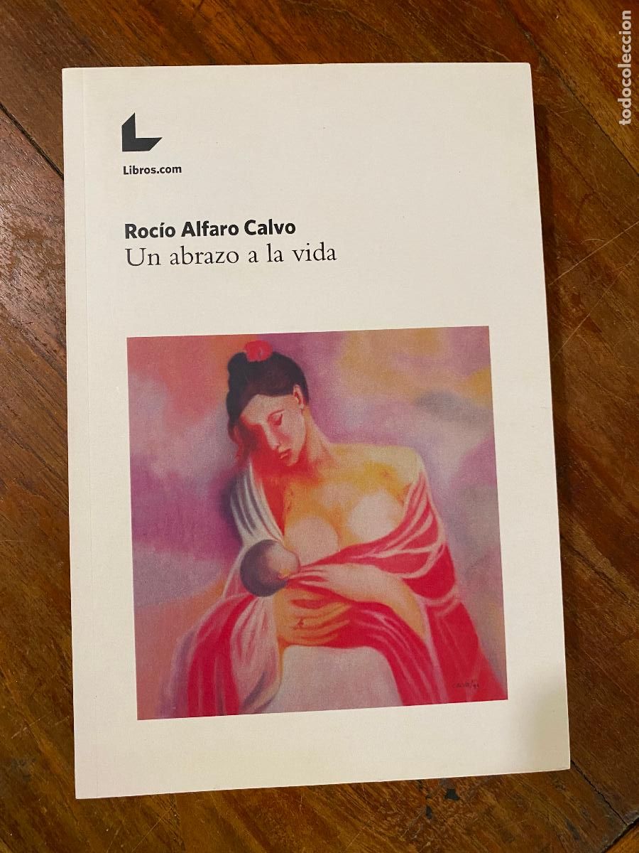 Libros de segunda mano: rocio alfaro calvo, un abrazo a la vida 2018 1&ordf; edici&oacute;n
