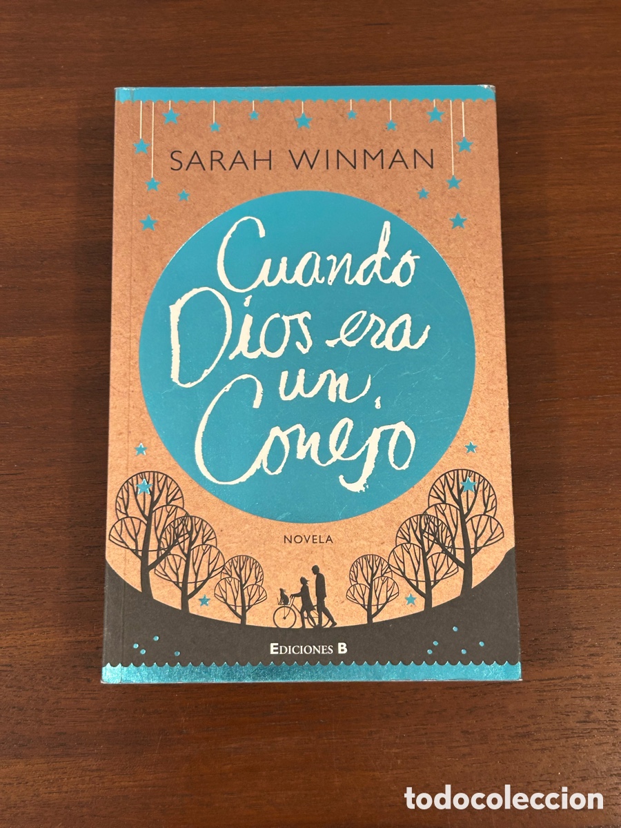 CUANDO DIOS ERA UN CONEJO. SARAH WINMAN. EDICIONES B