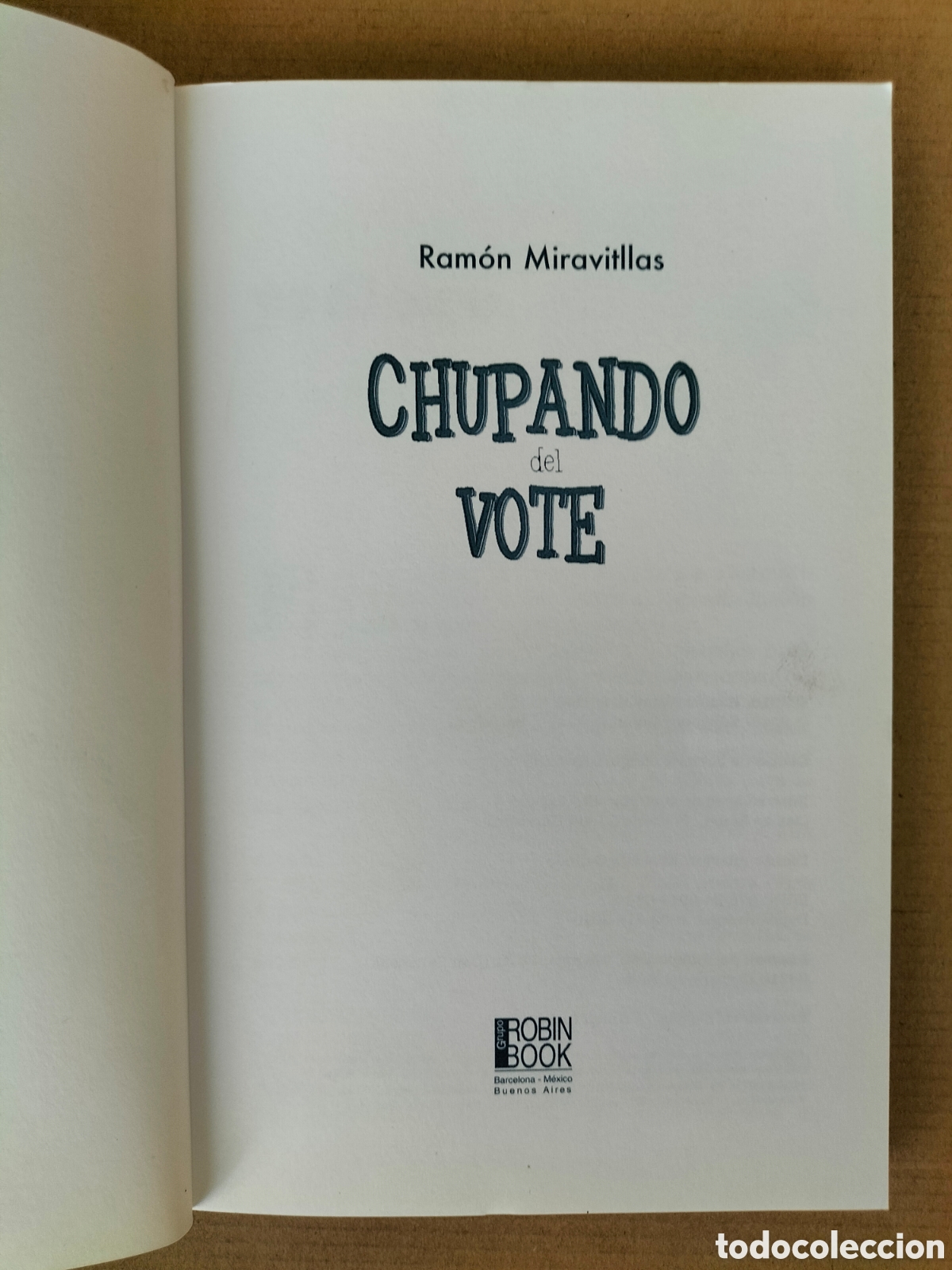 Libros de segunda mano: Chupando del vote. Ram&oacute;n Miravitllas. Ediciones Robinbook, 2010. Libro - Foto 2