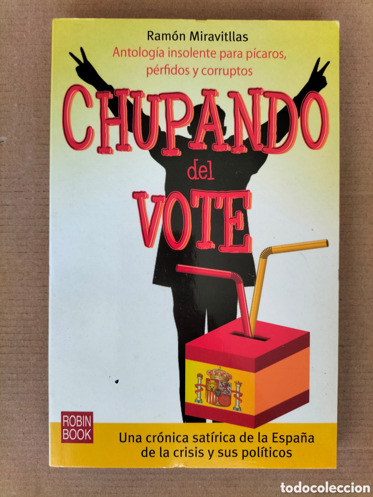 Libros de segunda mano: Chupando del vote. Ram&oacute;n Miravitllas. Ediciones Robinbook, 2010. Libro - Foto 1