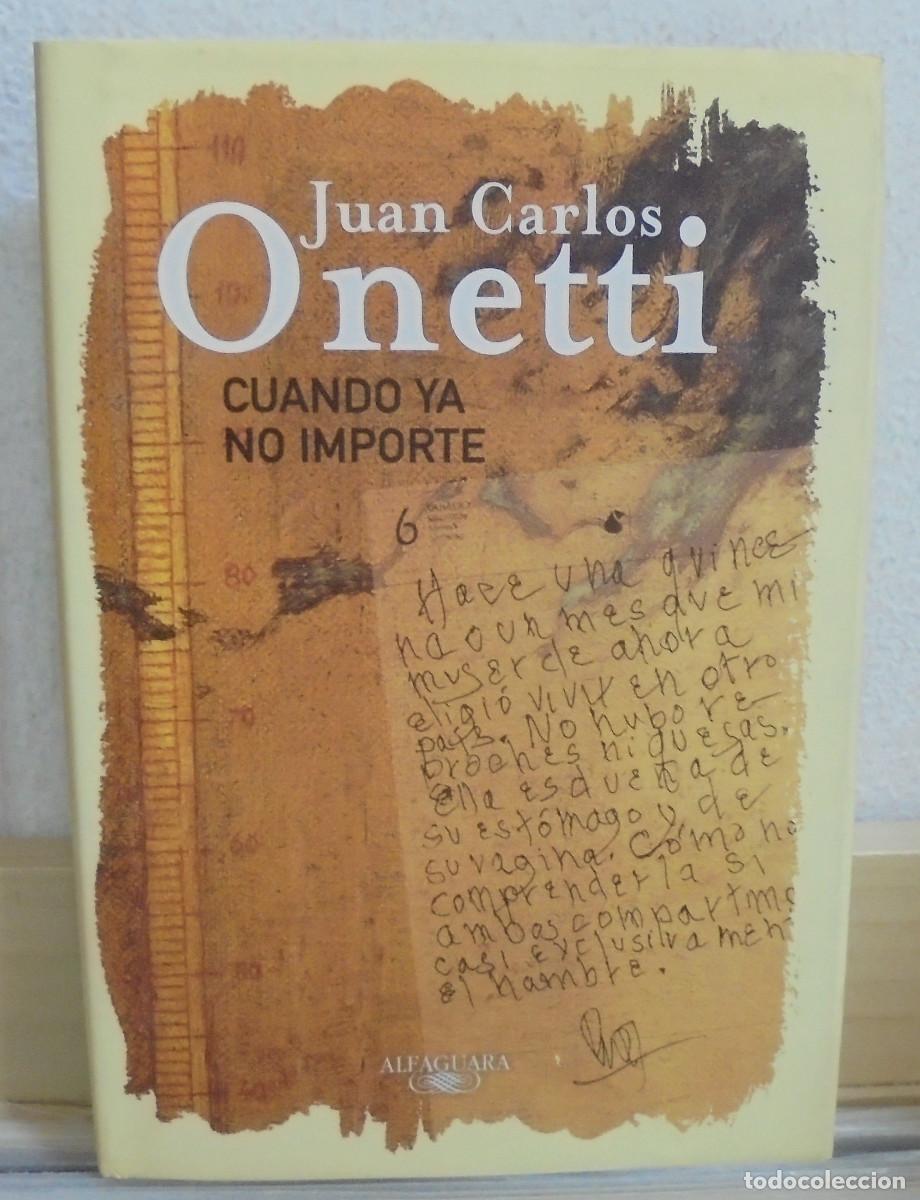 Libros de segunda mano: Cuando ya no importe. Juan Carlos Onetti - Foto 1