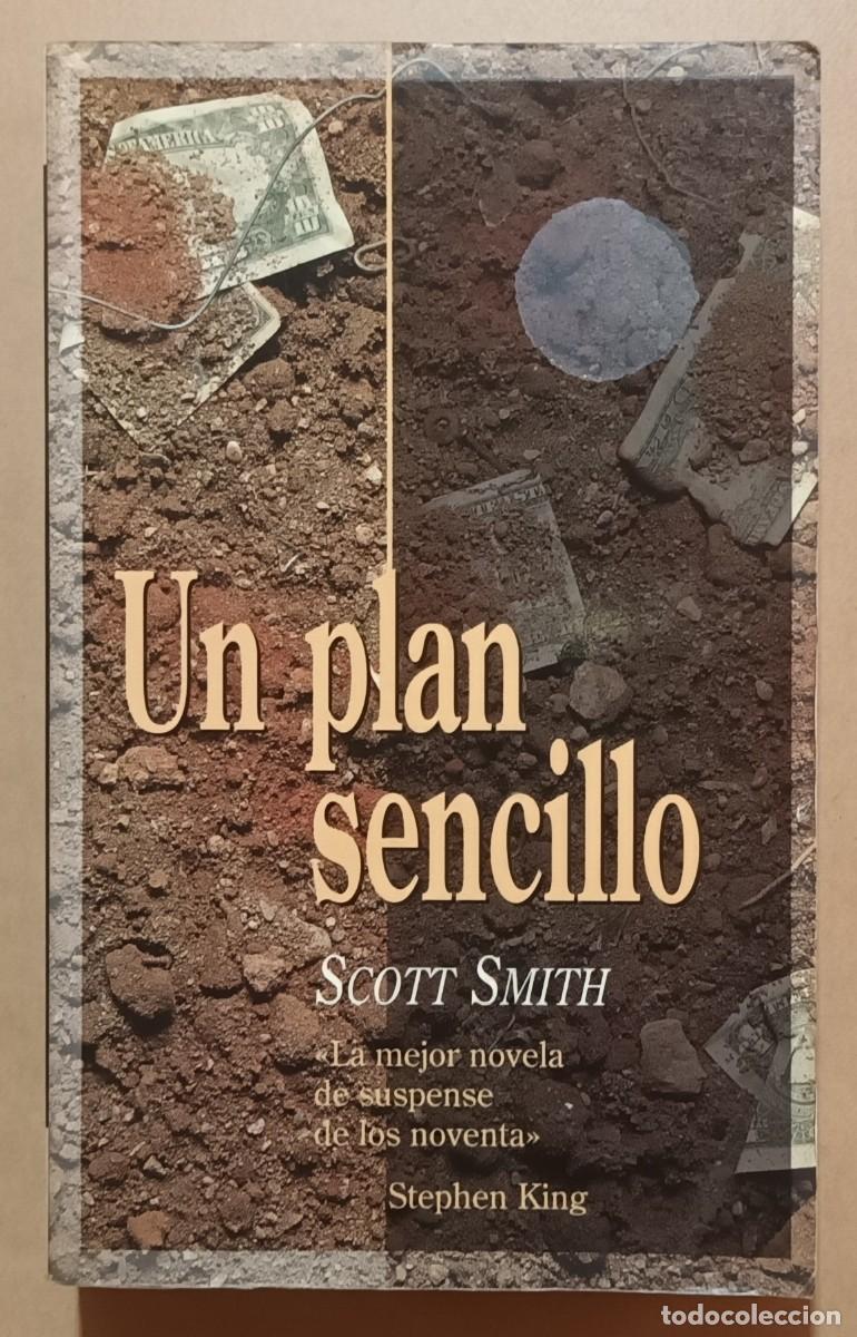 Libros de segunda mano: UN PLAN SENCILLO - SCOTT SMITH - ED. B - 1998 - Foto 1