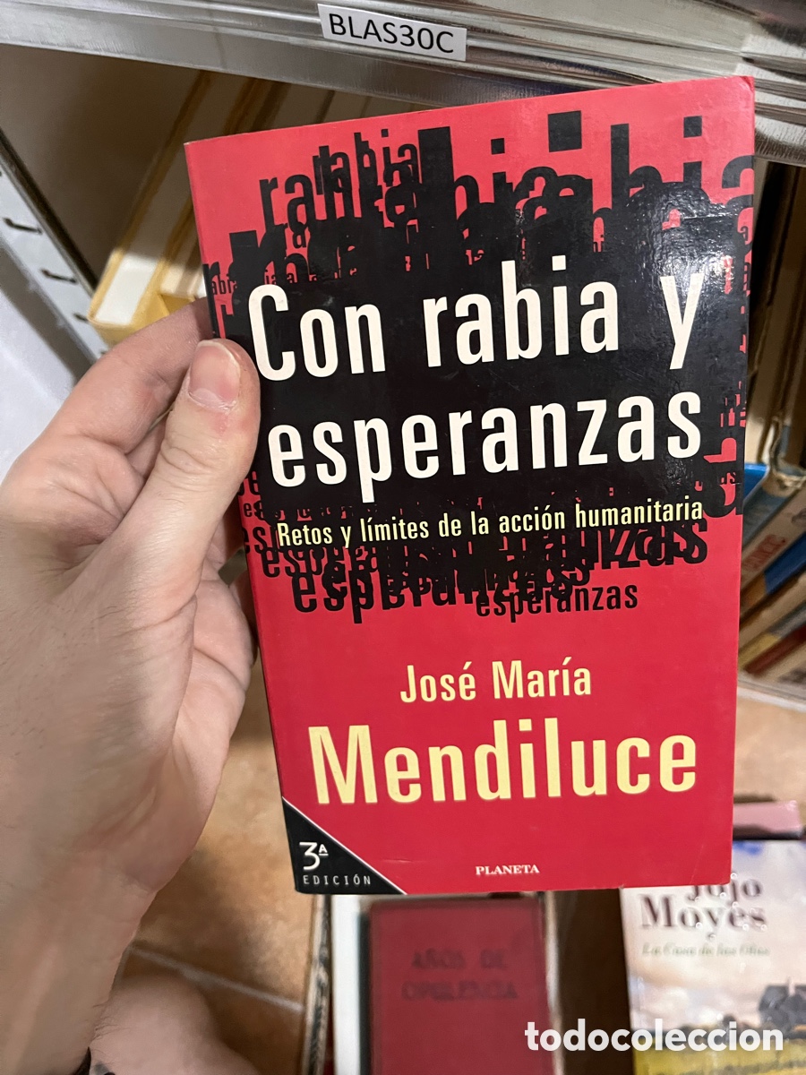 Gebrauchte B&uuml;cher: Blas30C Con rabia y esperanzas: retos y l&iacute;mites de la acci&oacute;n humanitaria.- Mendiluce, Jos&eacute; Mar&iacute;a
