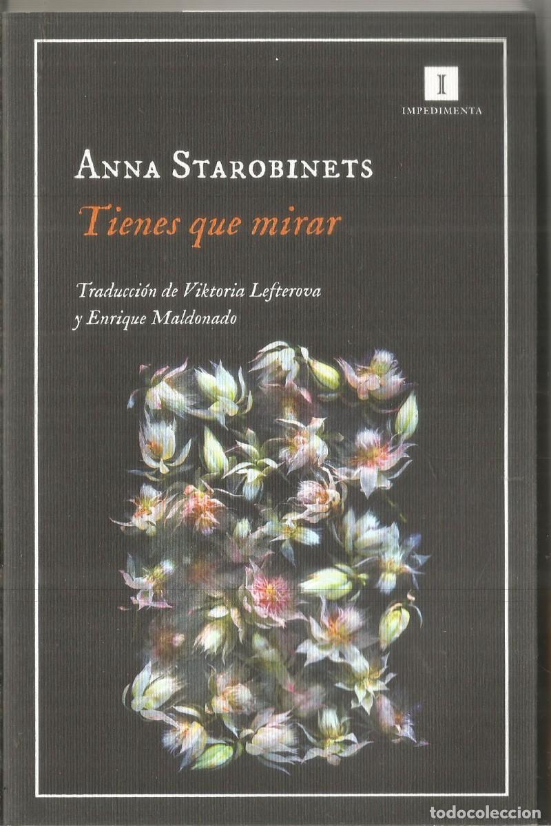 Libros de segunda mano: ANNA STAROBINETS. TIENES QUE MIRAR. IMPEDIMENTA. PRIMERA EDICION