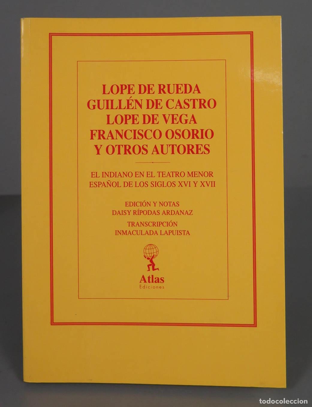 Libros de segunda mano: LOPE DE RUEDA GUILL&Eacute;N DE CASTRO LOPE DE VEGA FRANCISCO OSORIO Y OTROS AUTORES EL INDIANO EN EL TEATR