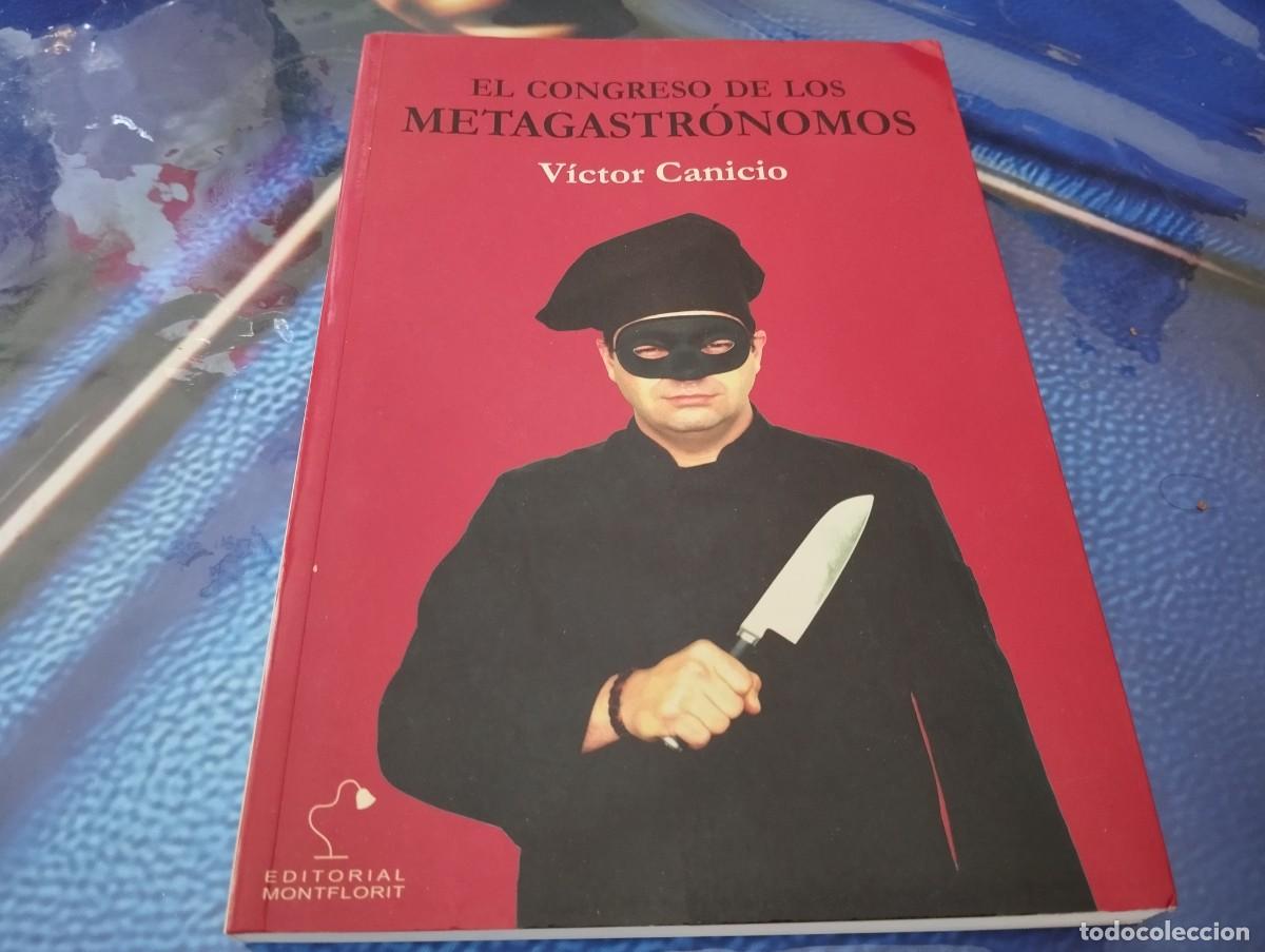 Libros de segunda mano: EL CONGRESO DE LOS METAGASTRONOMOS VICTOR CANICIO TOMO DEDICADO POR EL AUTOR UNA JOYA!!!