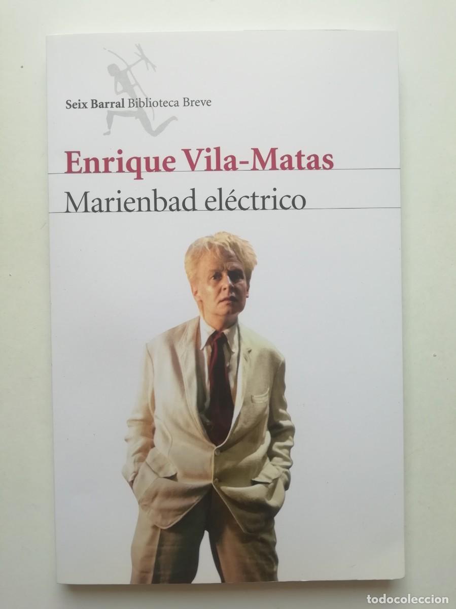 Libros de segunda mano: MARIENBAD EL&Eacute;CTRICO - ENRIQUE VILA-MATAS - ED. SEIX BARRAL 2016