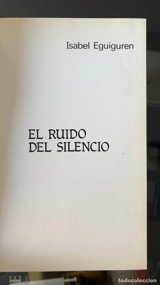 Libros de segunda mano: Libro EL RUIDO DEL SILENDIO. ISABEL EGUIGUREN. CAZA
