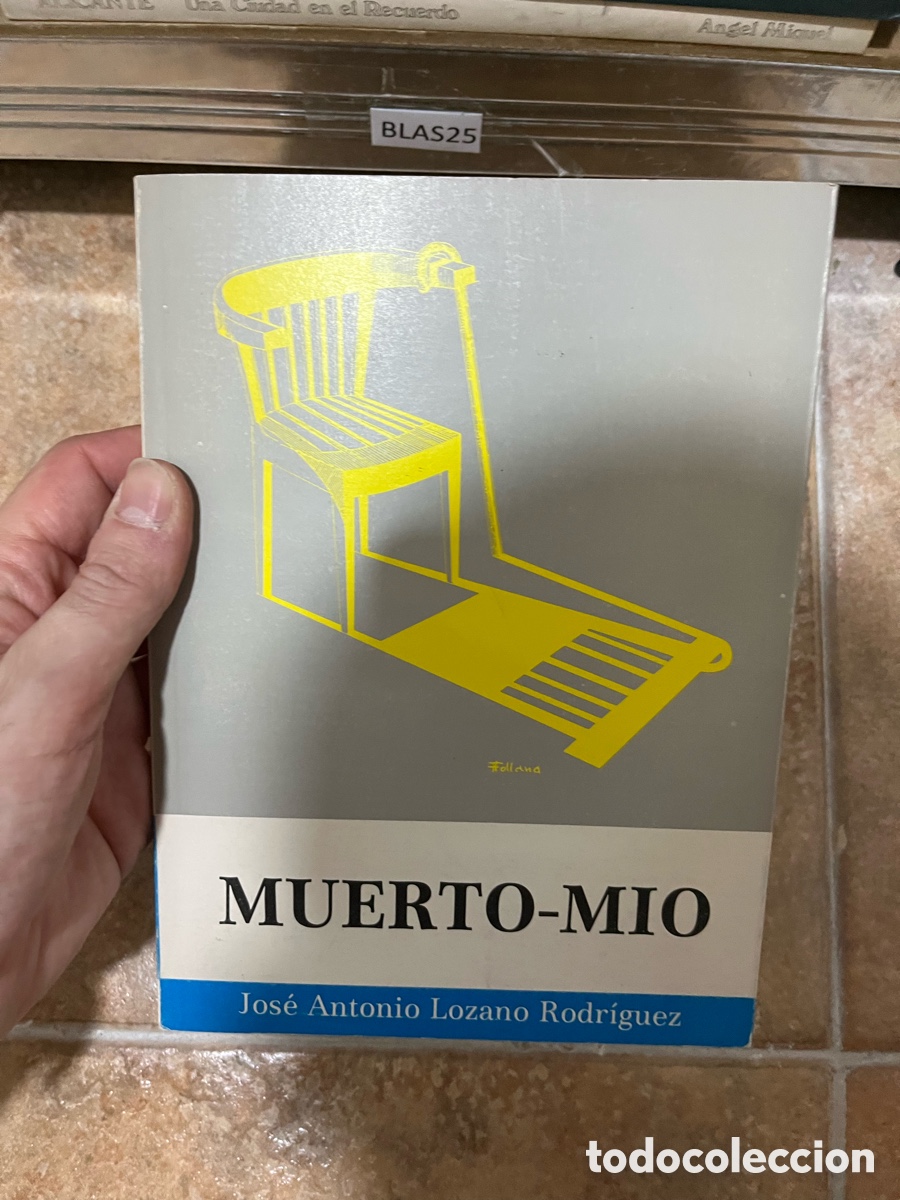 Second hand books: Blas25 MUERTO M&Iacute;O / JOS&Eacute; ANTONIO LOZANO RODR&Iacute;GUEZ / ALICANTE
