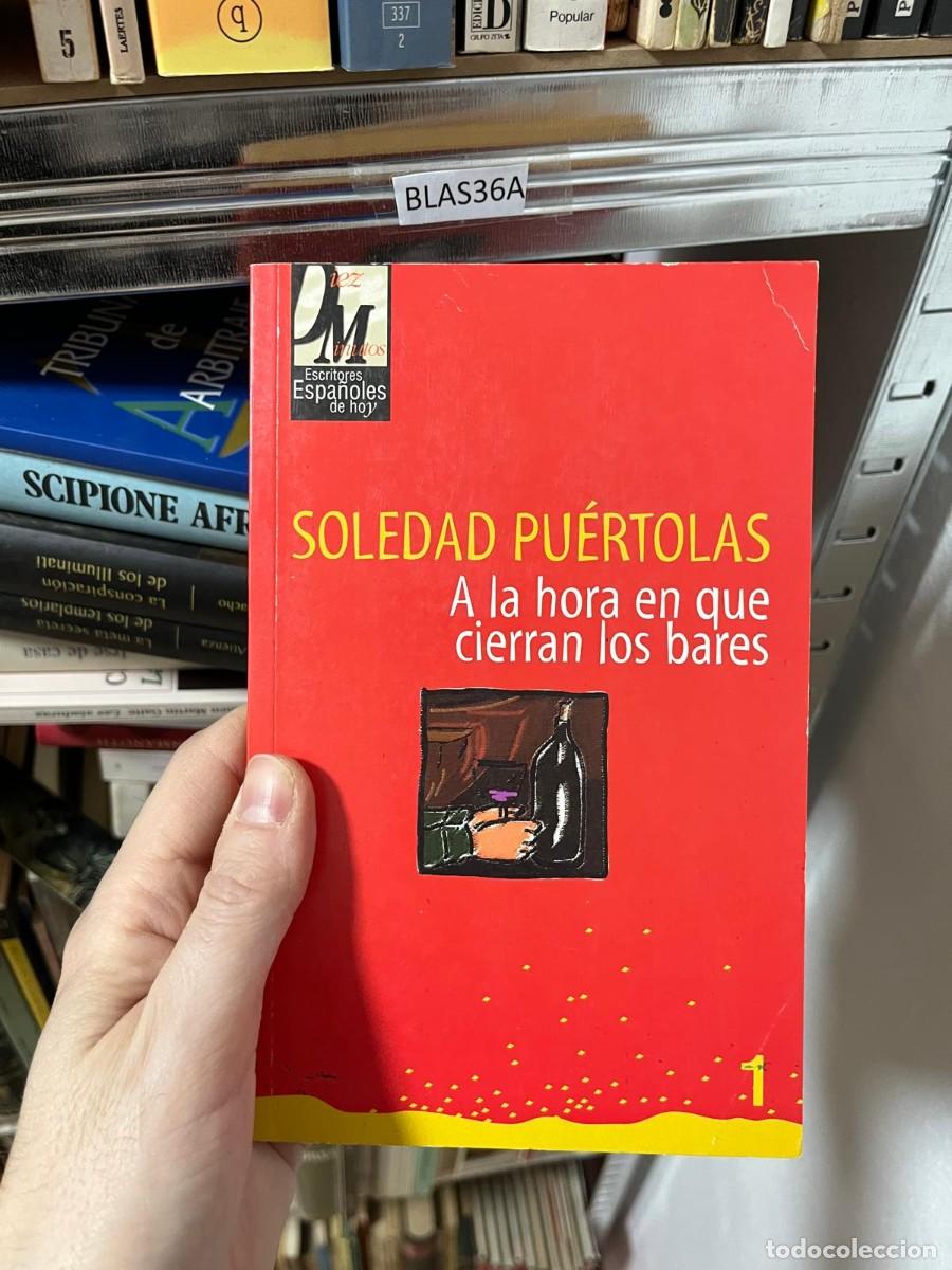 Libros de segunda mano: BLAS36A SOLEDAD PUERTOLAS, A LA HORA EN QUE CIERRAN LOS BARES - Foto 1