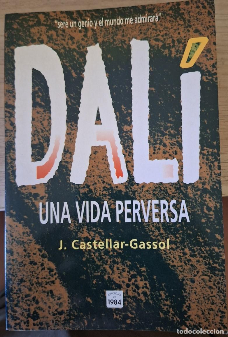 Libros de segunda mano: DALI UNA VIDA PERVERSA. - CASTELLAR GASSOL, J.