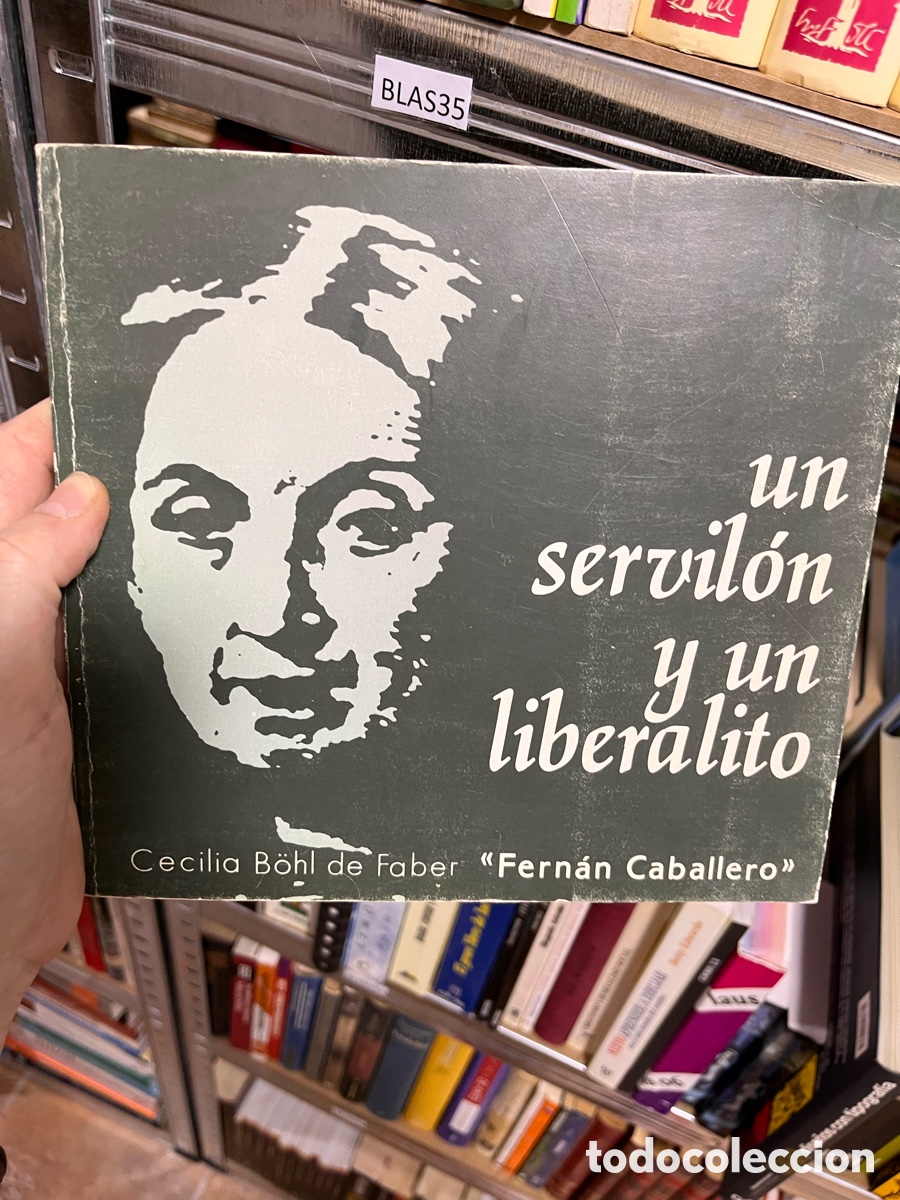 Libros de segunda mano: BLAS35 un servil&oacute;n y un liberalito Cecilia B&ouml;hl de Faber &rdquo;Fern&aacute;n Caballero&rdquo;