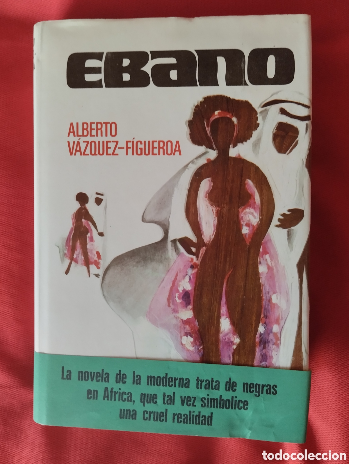 Libros de segunda mano: EBANO. ALBERTO V&Aacute;ZQUEZ - FIGUEROA. PLAZA & JANES EDITORES 1975