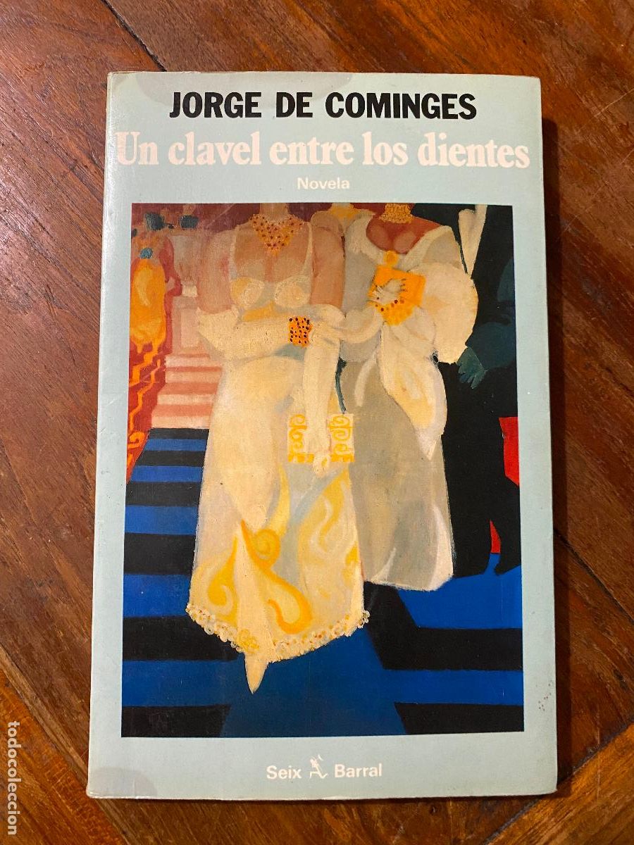 Libros de segunda mano: JORGE DE COMINGES. UN CLAVEL ENTRE LOS DIENTES. ED. SEIX BARRAL, 1989
